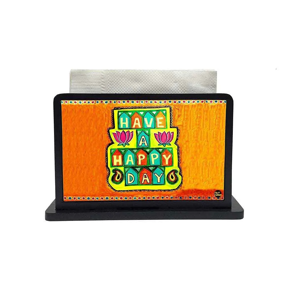 Tissue Holder Paper Napkin Stand - Have A Happy day